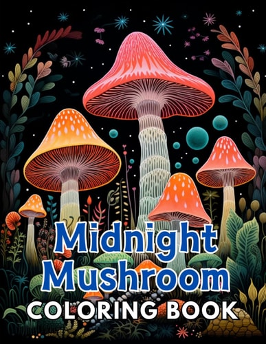 Midnight Mushroom Coloring Book For Adults High Quality and Unique Coloring Pages