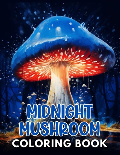 Midnight Mushroom Coloring Book For Adults 100+ Unique and Beautiful Designs
