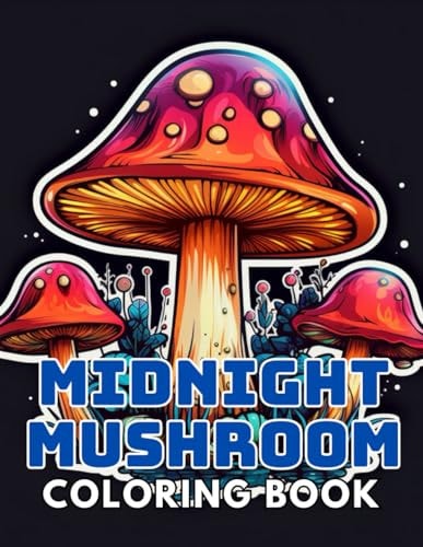 Midnight Mushroom Coloring Book For Adults 100+ New and Exciting Designs