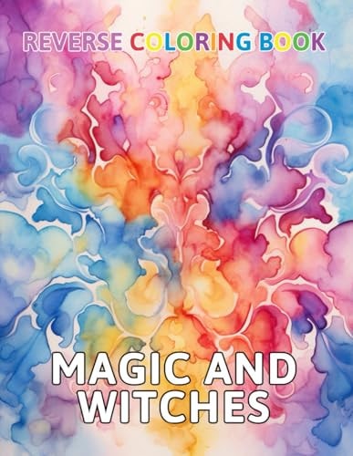 Magic and Witches Reverse Coloring Book New and Exciting Color Designs, Draw Your Lines