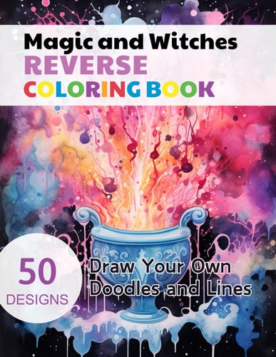 Magic and Witches Reverse Coloring Book Watercolour Paintings for You Trace the Line