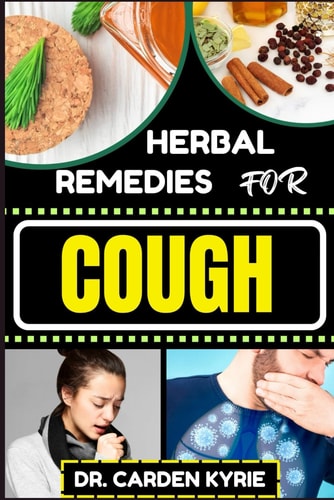 Herbal Remedies for Cough Breathe Easy With Herbal Solutions To Explore Targeted Healing, Targeting Respiratory Relief, Key Focus Areas, And The Magic Of Nature's Remedies