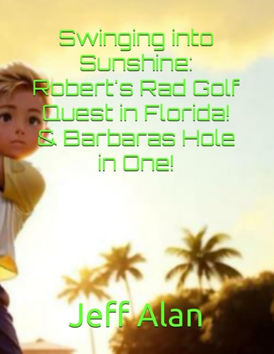 Swinging Into Sunshine Robert's Rad Golf Quest in Florida! & Barbaras Hole in One!
