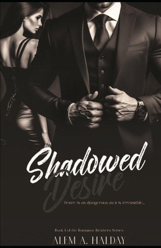 Shadowed Desire Desire is as Dangerous as it is Irresistible...