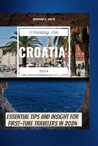The Itinerary For Croatia 2024 Essential Tips and Insight for First-Time Travelers in 2024
