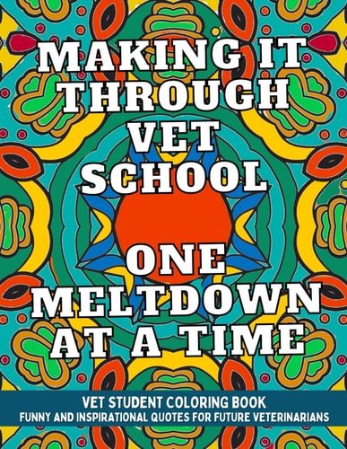 Vet Student Coloring Book Funny and Inspirational Veterinary School Quotes for Pre-Vet Students and Future Veterinarians