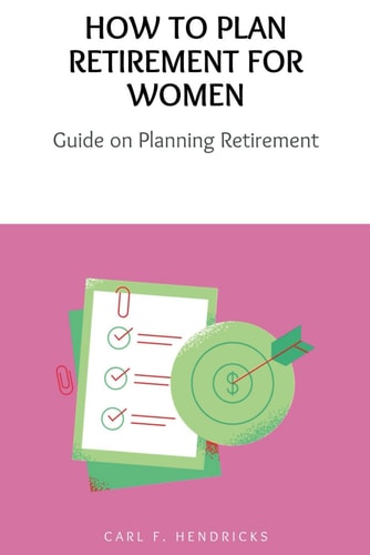 How to Plan Retirement for Women Guide on Planning Retirement