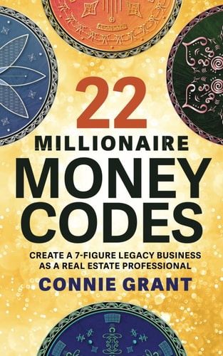 22 Millionaire Money Codes Create a 7-Figure Legacy Business as a Real Estate Professional