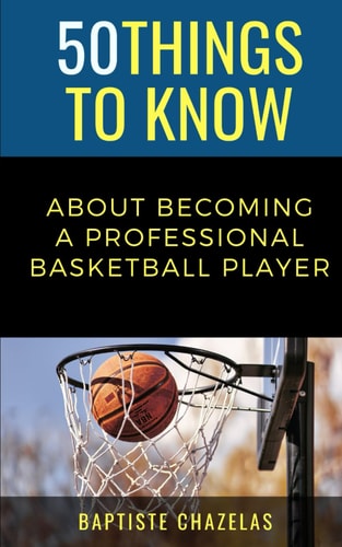 50 Things to Know About Becoming a Professional Basketball Player
