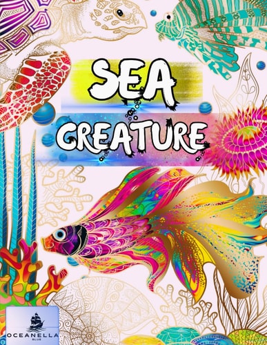 Sea Creature Coloring Book 50 Original Designs for All Ages - Dive Into Ocean Wonders: Fish, Dolphins, Sharks, Octopuses, Turtles, Jellyfish, Sea Horses, and More