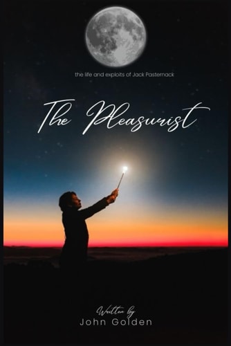 PLEASURIST The Life and Exploits of Jack Pasternack