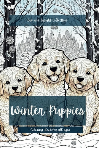 Winter Puppies Coloring Book For All Ages Creating Calming Moments in Winter with Puppies