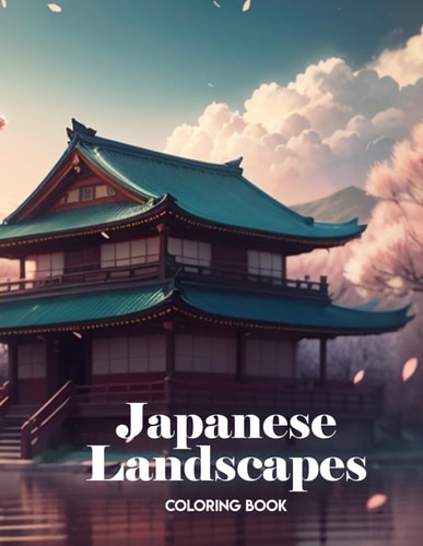 Adult Coloring Book Landscapes Japanese: Easy Nature Coloring Book for Teens and Adults.