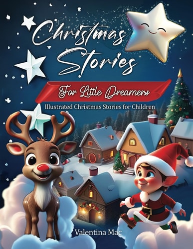 Christmas Stories for Little Dreamers Illustrated Christmas Stories for Children