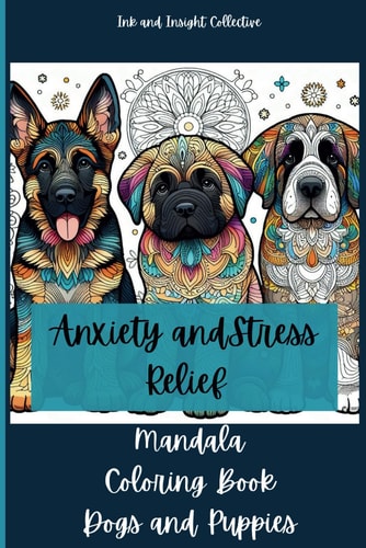Anxiety and Stress Relief Mandala Coloring Book with Dogs and Puppies Meditation for Stress Relief