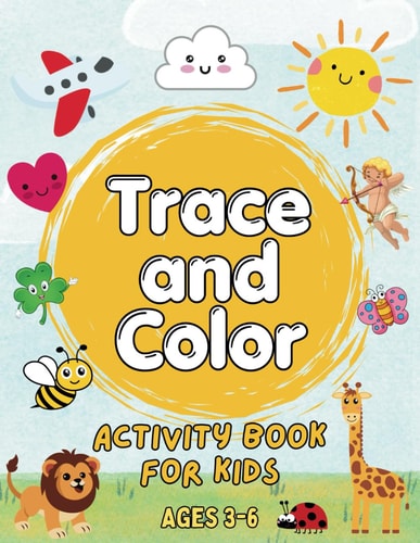 Trace and Color Activity Book for Kids (Ages 3-6) 50 Whimsical Cartoon Pictures of Animals, Objects, and Food! Boost Fine Motor Skills with Fun Tracing Activities to Spark Creativity