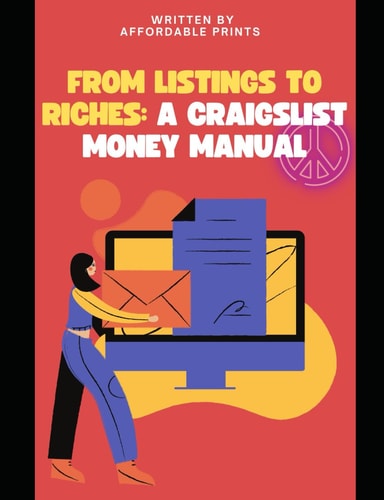 From Listings to Riches A Craigslist Money Manual