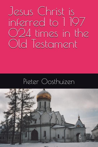 Jesus Christ is Inferred to 1 197 024 Times in the Old Testament
