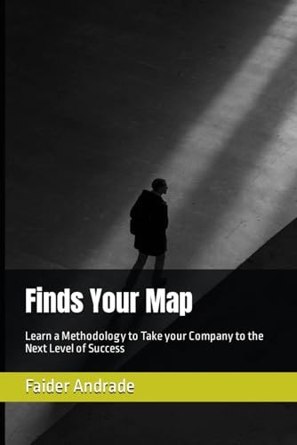 Finds Your Map Learn a Methodology to Take Your Company to the Next Level of Success