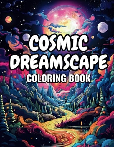 Cosmic Dreamscape Coloring Book Color The Cosmos