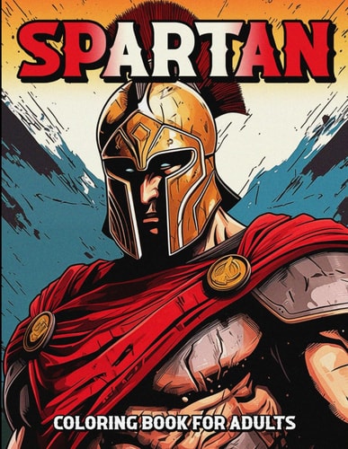 THIS IS...SPARTAN Coloring Book Color Your Way Through Ancient Sparta For a Relaxing and Mindful Experience