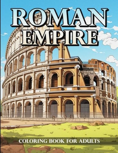 Imperial Colors A Roman Empire Coloring Book: The Golden Age of Rome for Your Coloring Enjoyment