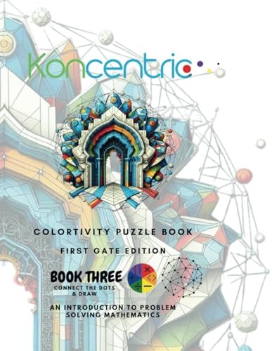Koncentric Colortivity Puzzlebook 1ST GATE EDITION.: Create Breathtaking Art and Grow Into a Maths Wiz at the Same Time.