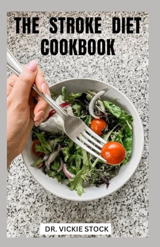 The Stroke Diet Cookbook Complete Dietary Guide With Recipes Prevent & Manage The Symptoms of Stroke