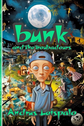Bunk and the Troubadours A Magical Journey, Fantasy Quest, and Interdimensional Adventure about Ethereal Entities and the Simmin Curse, Through a Mystical Forest to Restore the Cosmic Balance
