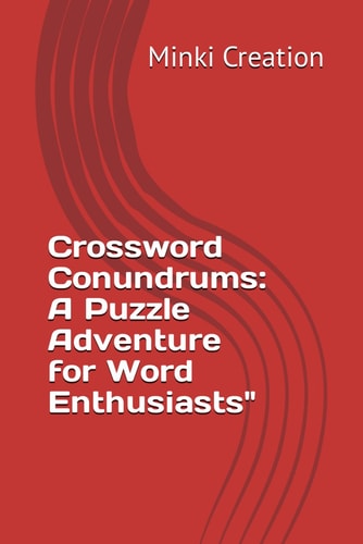 Crossword Conundrums A Puzzle Adventure for Word Enthusiasts"