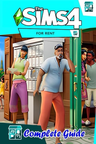 The Sims 4 For Rent Complete Guide and Walkthrough: Tips, Tricks, and Strategies