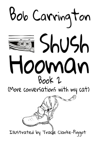 Shush Hooman - Book 2 (More Conversations with My Cat)