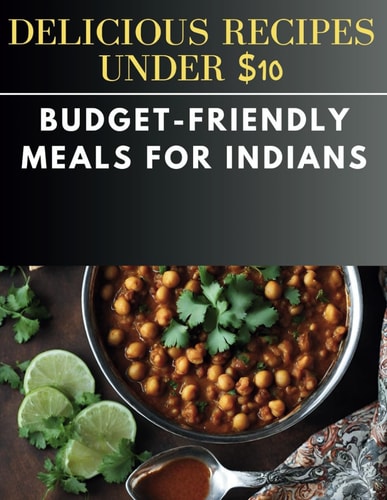 Delicious Recipes Under $10 Budget-Friendly Meals for Indians