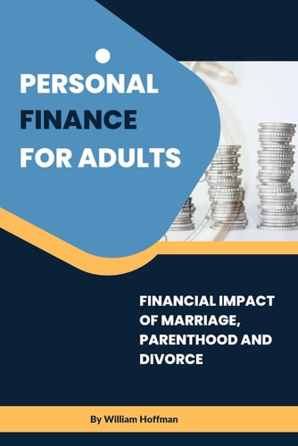 Personal Finance for Adults Financial Impact of Marriage, Parenthood and Divorce