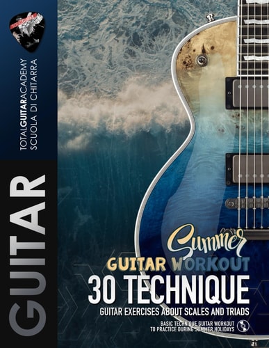 Summer Guitar Workout 30 Technique Guitar Exercises about Scales and Triads