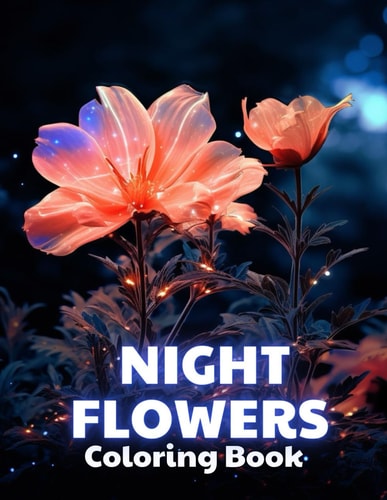 Night Flowers Coloring Book for Adults High Quality and Unique Coloring Pages