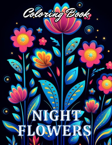 Night Flowers Coloring Book for Adults High-Quality and Unique Coloring Pages