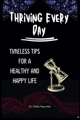 Thriving Every Day Timeless Tips For A Healthy And Happy Life