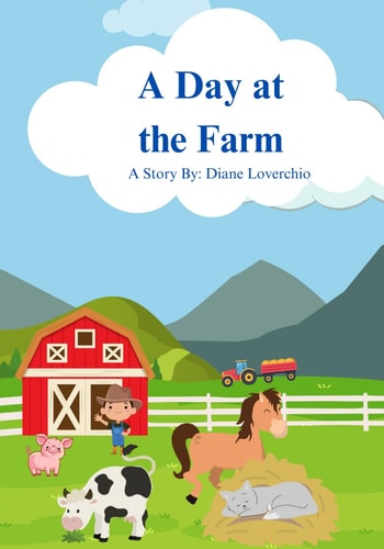 A Day at the Farm A Story By: Diane Loverchio