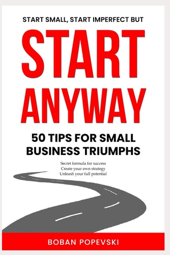 Start Anyway 50 Tips for Small Business Triumphs