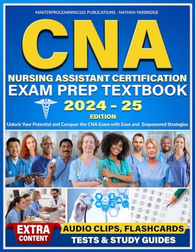 CNA Nursing Assistant Certification Exam Prep Textbook Unlock Your Potential and Conquer the CNA Exam with Ease and Empowered Strategies