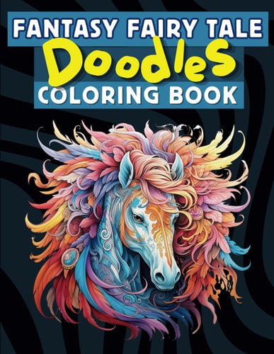 Fantasy Fairy Tale Doodles Coloring Book for Inspiring Imagination and Exploration of Color Therapy