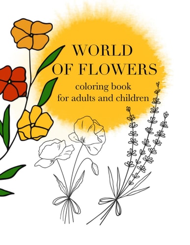 WORLD OF FLOWERS Coloring Book for Adults and Children