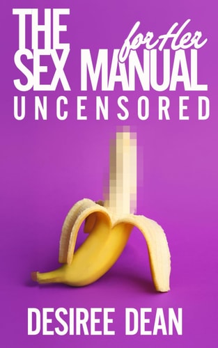 The Sex MANual for HER Uncensored