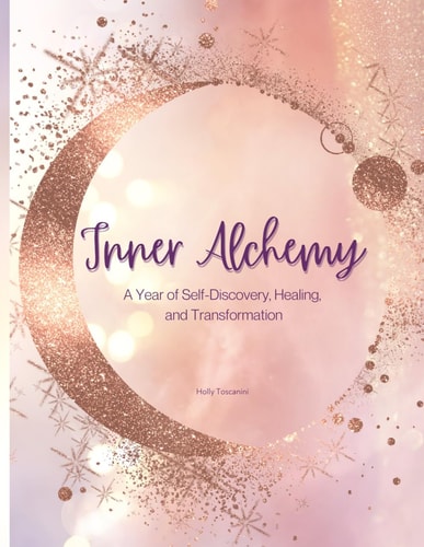 Inner Alchemy A Year of Self-Discovery, Healing, and Transformation