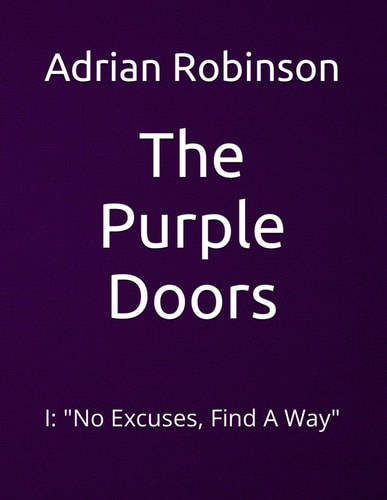 The Purple Doors I: "No Excuses, Find A Way"