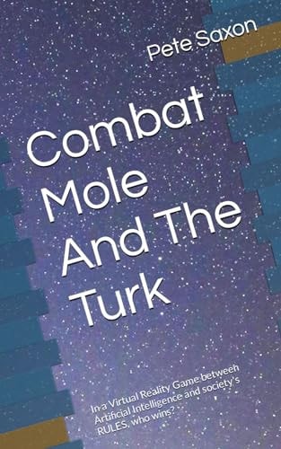 Combat Mole And The Turk In a Virtual Reality Game Between Artificial Intelligence and Society's RULES, who Wins?