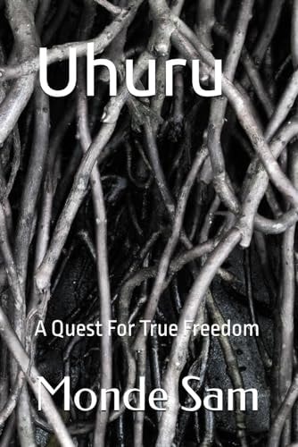 Uhuru A Quest For True Freedom
