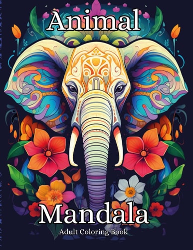 Animal Mandala Adult Coloring Book Exotic Animals and Zentangle Flowers Designs for Relaxation and Stress Relief