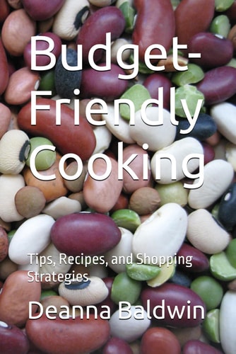 Budget-Friendly Cooking Tips, Recipes, and Shopping Strategies